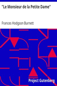 "Le Monsieur de la Petite Dame" by Frances Hodgson Burnett