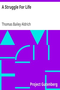 A Struggle For Life by Thomas Bailey Aldrich