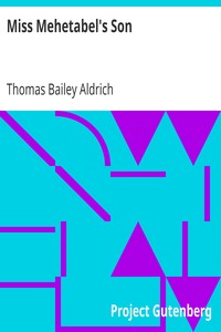 Miss Mehetabel's Son by Thomas Bailey Aldrich