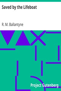 Saved by the Lifeboat by R. M. (Robert Michael) Ballantyne