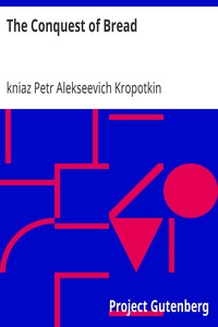 The Conquest of Bread by Petr Alekseevich Kropotkin