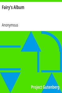 Fairy's Album
With Rhymes of Fairyland by Anonymous