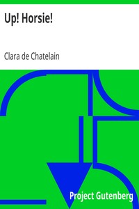 Up! Horsie!
An Original Fairy Tale by Clara de Chatelain