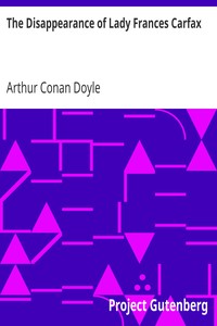 The Disappearance of Lady Frances Carfax by Arthur Conan Doyle