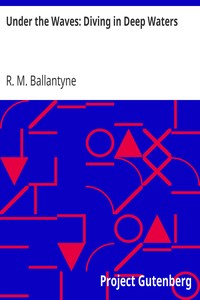 Under the Waves: Diving in Deep Waters by R. M. (Robert Michael) Ballantyne