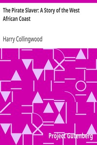 The Pirate Slaver: A Story of the West African Coast by Harry Collingwood