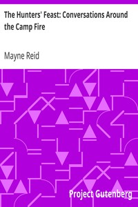 The Hunters' Feast: Conversations Around the Camp Fire by Mayne Reid