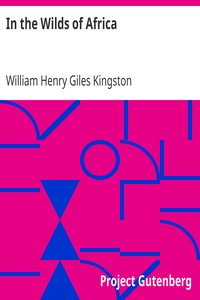 In the Wilds of Africa by William Henry Giles Kingston