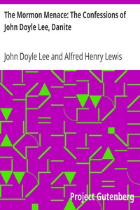 The Mormon Menace: The Confessions of John Doyle Lee, Danite by John Doyle Lee