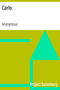 Carlo
or Kindness Rewarded by Anonymous