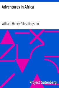 Adventures in Africa
By an African Trader by William Henry Giles Kingston