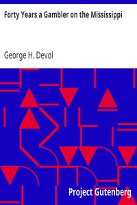 Forty Years a Gambler on the Mississippi by George H. Devol