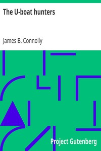 The U-boat hunters by James B. (James Brendan) Connolly