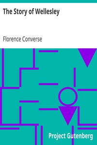The Story of Wellesley by Florence Converse