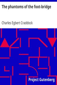 The phantoms of the foot-bridge
1895 by Charles Egbert Craddock