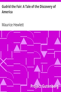 Gudrid the Fair: A Tale of the Discovery of America by Maurice Hewlett