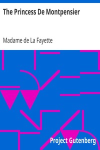 The Princess De Montpensier by Madame de (Marie-Madeleine Pioche de La Vergne) La Fayette