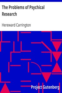 The Problems of Psychical Research
Experiments and Theories in the Realm of the Supernormal by Hereward Carrington