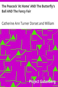 The Peacock 'At Home' AND The Butterfly's Ball AND The Fancy Fair by Catherine Ann Turner Dorset