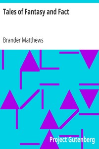 Tales of Fantasy and Fact by Brander Matthews