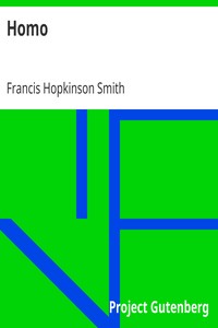 Homo
1909 by Francis Hopkinson Smith