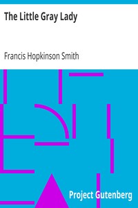 The Little Gray Lady
1909 by Francis Hopkinson Smith