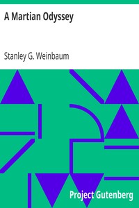 A Martian Odyssey by Stanley G. (Stanley Grauman) Weinbaum