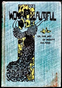 The Woman Beautiful; or, The Art of Beauty Culture by Helen Follett Jameson