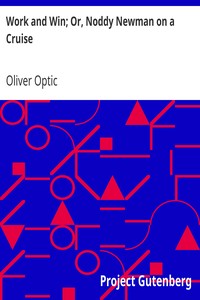 Work and Win; Or, Noddy Newman on a Cruise by Oliver Optic