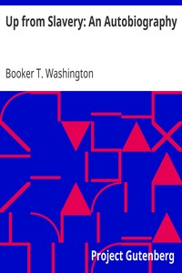 Up from Slavery: An Autobiography by Booker T. Washington