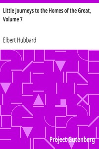 Little Journeys to the Homes of the Great, Volume 7
Little Journeys to the Homes of Eminent Orators by Elbert Hubbard