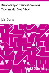 Devotions Upon Emergent Occasions; Together with Death's Duel by John Donne