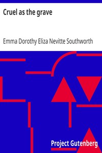 Cruel as the grave by Emma Dorothy Eliza Nevitte Southworth
