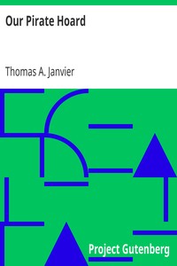 Our Pirate Hoard
1891 by Thomas A. (Thomas Allibone) Janvier