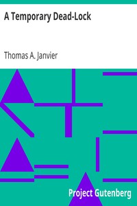A Temporary Dead-Lock
1891 by Thomas A. (Thomas Allibone) Janvier