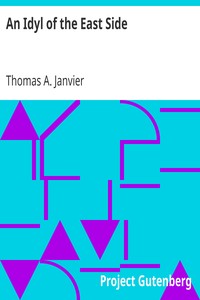 An Idyl of the East Side
1891 by Thomas A. (Thomas Allibone) Janvier