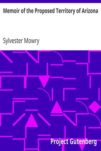 Memoir of the Proposed Territory of Arizona by Sylvester Mowry