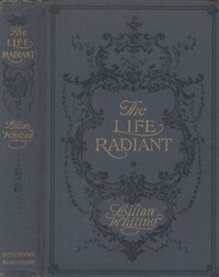 The Life Radiant by Lilian Whiting