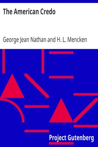 The American Credo
A Contribution Toward the Interpretation of the National Mind by George Jean Nathan