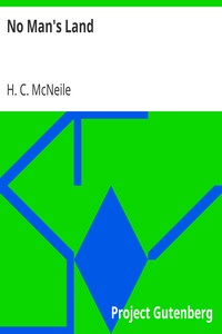 No Man's Land by H. C. (Herman Cyril) McNeile