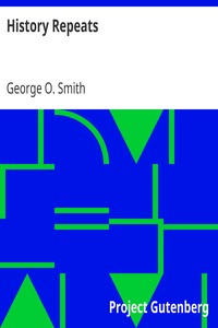 History Repeats by George O. (George Oliver) Smith