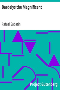 Bardelys the Magnificent
Being an account of the strange wooing pursued by the Sieur Marcel de Saint-Pol, marquis of Bardelys... by Rafael Sabatini