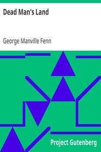 Dead Man's Land
Being the Voyage to Zimbambangwe of certain and uncertain blacks and whites by George Manville Fenn