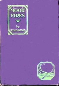 Moor Fires by E. H. (Emily Hilda) Young