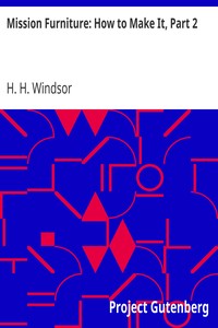 Mission Furniture: How to Make It, Part 2 by H. H. (Henry Haven) Windsor