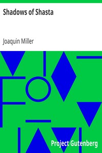 Shadows of Shasta by Joaquin Miller