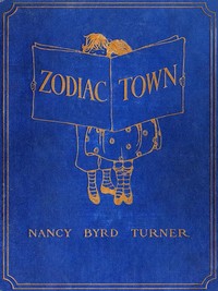 Zodiac Town
The Rhymes of Amos and Ann by Nancy Byrd Turner