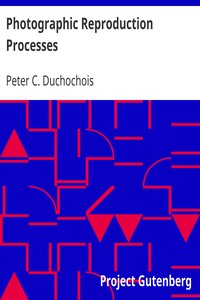 Photographic Reproduction Processes by Peter C. Duchochois