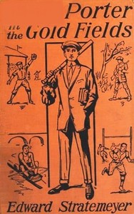 Dave Porter in the Gold Fields; Or, The Search for the Landslide Mine by Edward Stratemeyer
