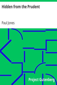 Hidden from the Prudent
The 7th William Penn Lecture, May 8, 1921 by Paul Jones